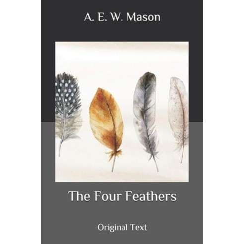 The Four Feathers: Original Text Paperback, Independently Published, English, 9798634100937