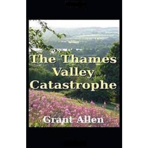 (영문도서) The Thames Valley Catastrophe Illustrated Paperback, Independently Published, English, 9798517876188