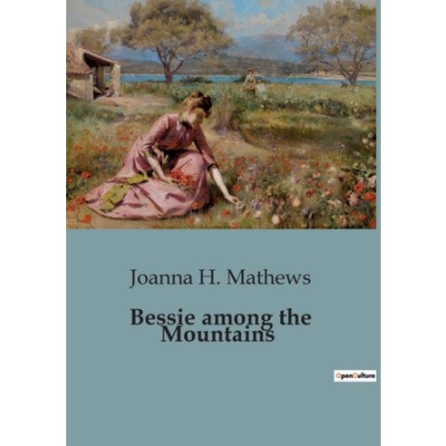 (영문도서) Bessie among the Mountains Paperback, Culturea, English, 9791041847686