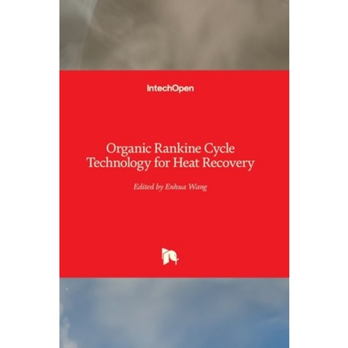 (영문도서) Organic Rankine Cycle Technology for Heat Recovery Hardcover, Intechopen, English, 9781789843477