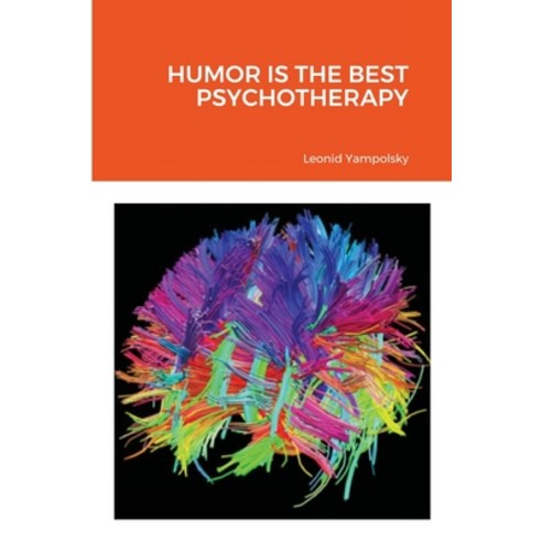 (영문도서) Humor Is the Best Psychotherapy Paperback, Lulu.com, English, 9781304662217