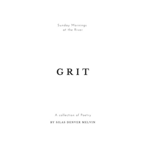 Grit: Poems by Silas Denver Melvin Paperback, Independently Published, English, 9798560595517