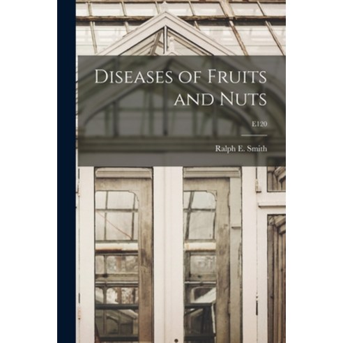 (영문도서) Diseases of Fruits and Nuts; E120 Paperback, Hassell Street Press, English, 9781015009424