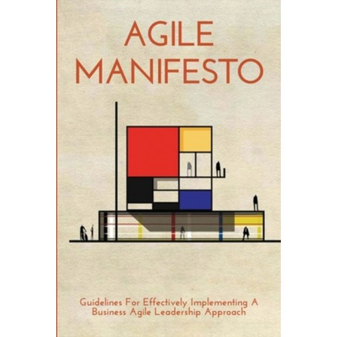 Agile Manifesto: Guidelines For Effectively Implementing A Business Agile Leadership Approach: Devel... Paperback, Independently Published, English, 9798716521889