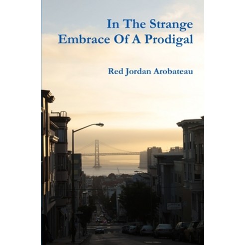 (영문도서) In The Strange Embrace Of A Prodigal Paperback, Lulu.com, English, 9781105769139