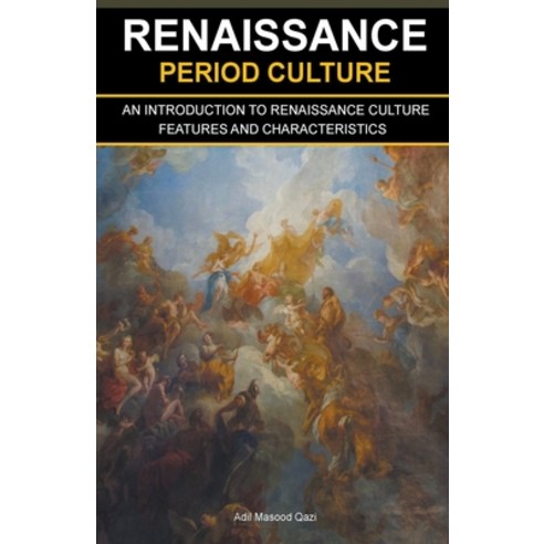 (영문도서) Renaissance Period Culture: An Introduction to Renaissance Culture Features and Characteristics Paperback, Adil Masood Qazi, English, 9798215580561