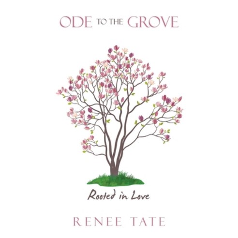 (영문도서) Ode to the Grove: Rooted in Love Paperback, Xlibris Us, English, 9798369417355