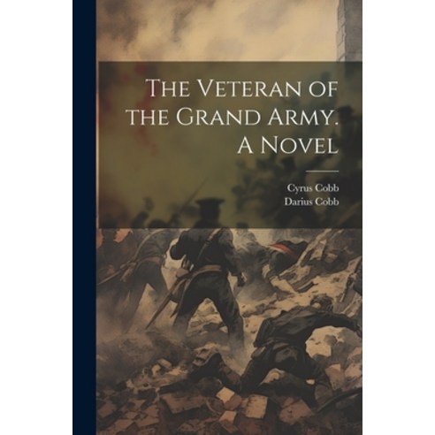 (영문도서) The Veteran of the Grand Army. A Novel Paperback, Legare Street Press, English, 9781021448743