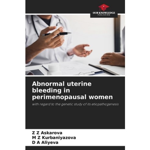 (영문도서) Abnormal uterine bleeding in perimenopausal women Paperback, Our Knowledge Publishing, English, 9786205996485