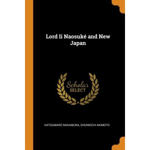 (영문도서) Lord Ii Naosuké and New Japan Paperback, Franklin Classics, English, 9780342759804