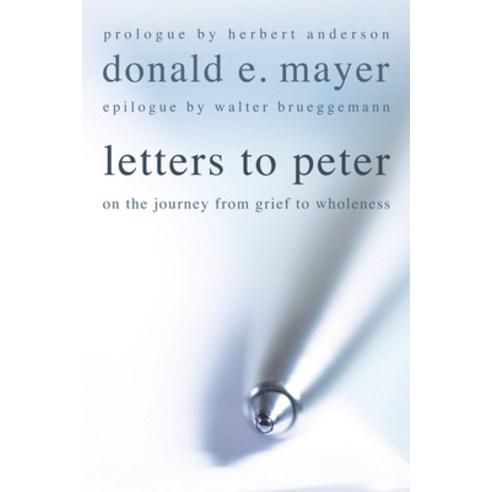 (영문도서) Letters to Peter: On the Journey from Grief to Wholeness Hardcover, Cascade Books, English, 9781498212359