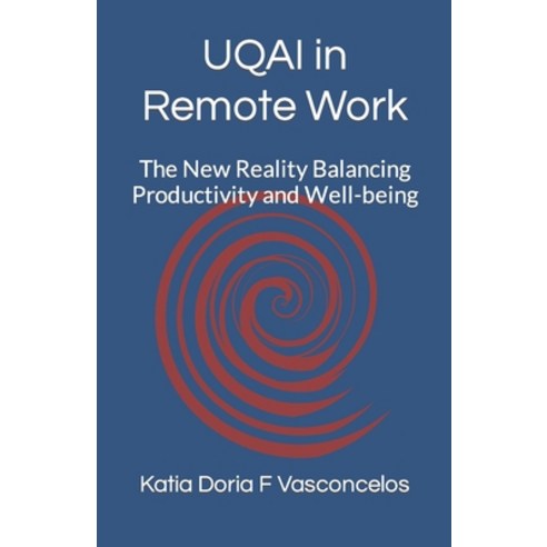 (영문도서) UQAI in Remote Work: The New Reality Balancing Productivity and Well-being Paperback, Independently Published, English, 9798851799907