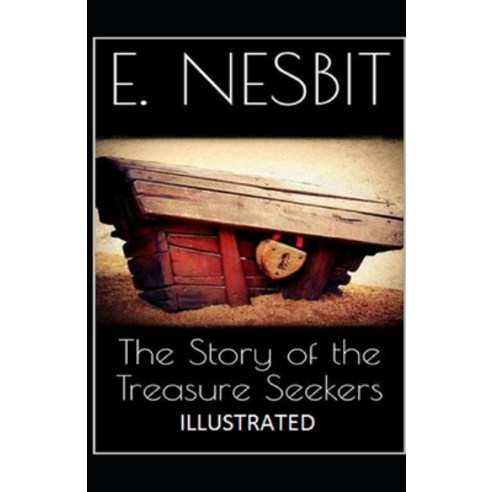 The Story of the Treasure Seekers Illustrated Paperback, Independently Published, English, 9798694297240