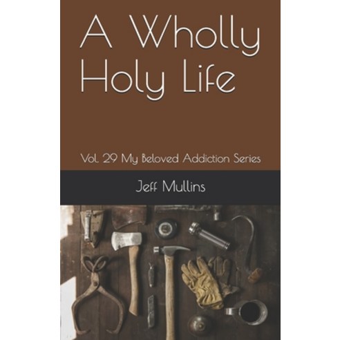 (영문도서) A Wholly Holy Life Paperback, Independently Published, English, 9781691715671