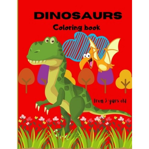 Dinosaurs Coloring Book: From 3 Years Old Paperback, Independently Published, English, 9798683803957