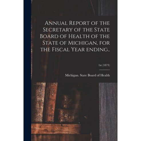 (영문도서) Annual Report of the Secretary of the State Board of Health of the State of Michigan for the... Paperback, Legare Street Press, English, 9781014574565
