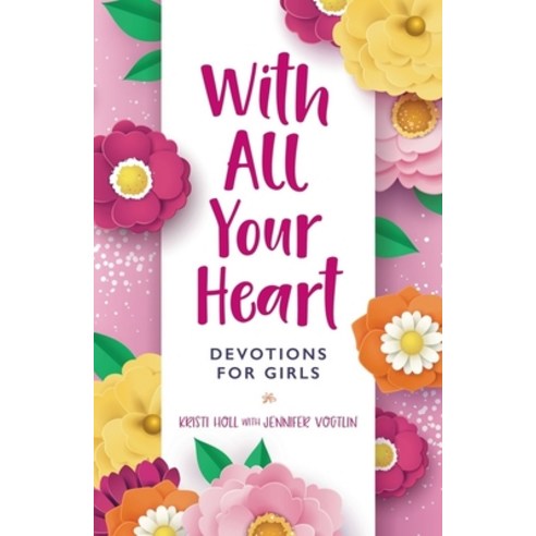 With All Your Heart: Devotions for Girls Hardcover, Zonderkidz, English, 9780310120490