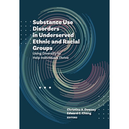 (영문도서) Substance Use Disorders in Underserved Ethnic and Racial Groups: Using Diversity to Help Indi... Paperback, American Psychological Asso..., English, 9781433836589