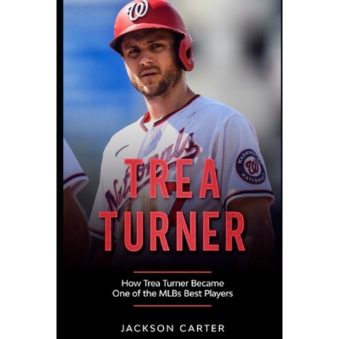(영문도서) Trea Turner: How Trea Turner Became One Of the MLB''s Best Players Paperback, Independently Published, English, 9798849287560