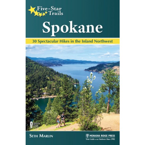Five-Star Trails: Spokane: 30 Spectacular Hikes in the Inland Northwest Hardcover, Menasha Ridge Press, English, 9781634043182