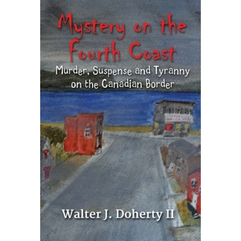 (영문도서) Mystery on the Fourth Coast: Murder Suspense and Tyranny on the Canandian Border Paperback, Independently Published, English, 9798866894710