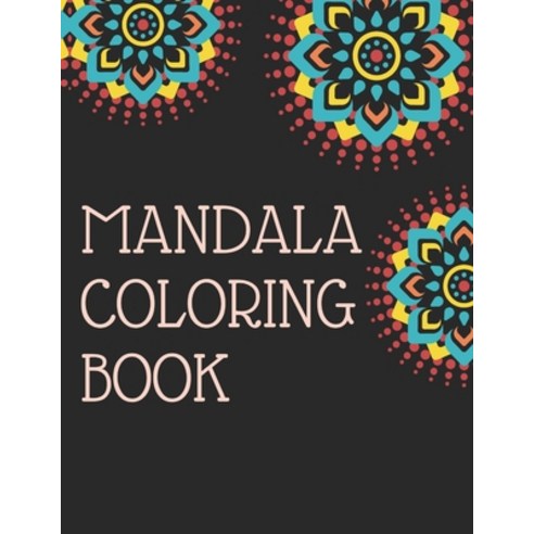 Mandala Coloring Book: mandala gifts: Coloring Pages For Meditation Happiness and the World''s Most ... Paperback, Independently Published, English, 9798733294117