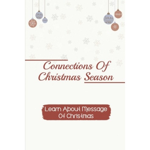 (영문도서) Connections Of Christmas Season: Learn About Message Of Christmas: Christmas Inspiration Paperback, Independently Published, English, 9798543053959