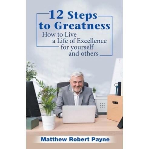 (영문도서) 12 Steps to Greatness: How to Live a Life of Excellence for Yourself and Others Paperback, Rwg Publishing, English, 9798215573426