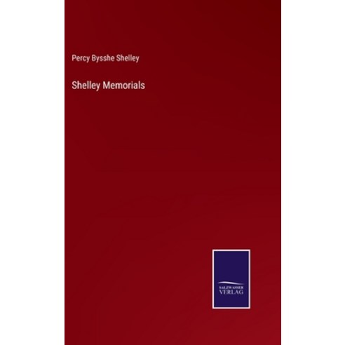 (영문도서) Shelley Memorials Hardcover, Salzwasser-Verlag, English, 9783375119379