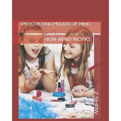 (영문도서) Psyche and Moods of Mind: How Mind Works Paperback, Independently Published, English, 9798848492620