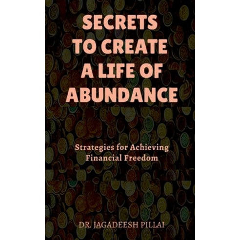 (영문도서) Secrets to Create a Life of Abundance Paperback, Notion Press, English, 9798889594796