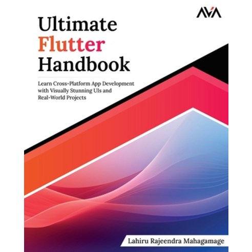 (영문도서) Ultimate Flutter Handbook: Learn Cross-Platform App Development with Visually Stunning UIs an... Paperback, Orange Education Pvt Ltd, English, 9789388590860