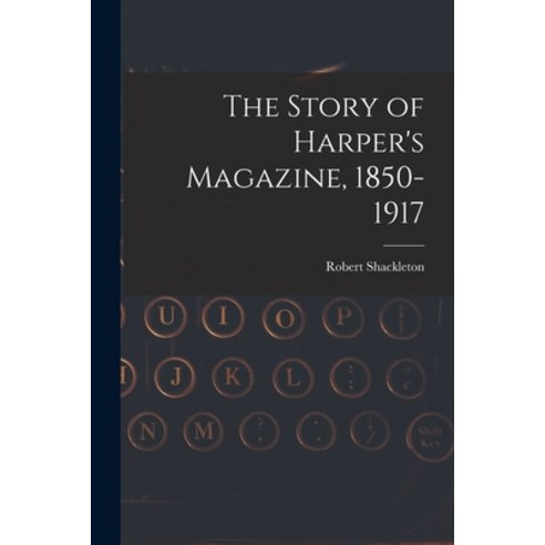 (영문도서) The Story of Harper''s Magazine 1850-1917 Paperback, Legare Street Press, English, 9781017358278