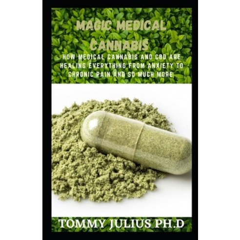 Magic M&#1077;d&#1110;&#1089;&#1072;l Cannabis: How Medical Cannabis And CBD Are Healing Everything ... Paperback, Independently Published, English, 9798717483988