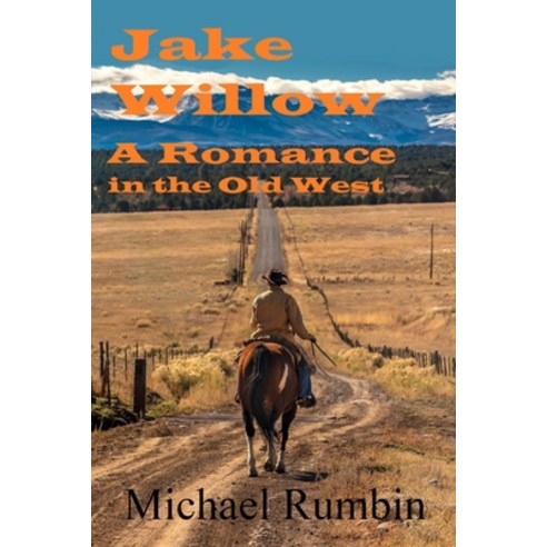 Jake Willow: A Romance in the Old West Paperback, Independently Published, English, 9798684454745