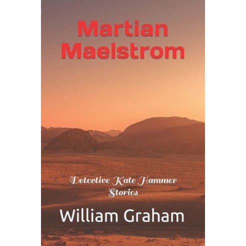 (영문도서) Martian Maelstrom: Detective Kate Hammer Stories Paperback, Independently Published, English, 9798823677608