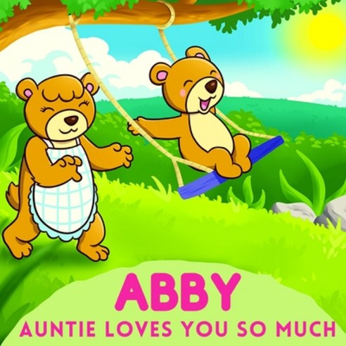 Abby Auntie Loves You So Much: Aunt & Niece Personalized Gift Book to Cherish for Years to Come Paperback, Independently Published, English, 9798736122387