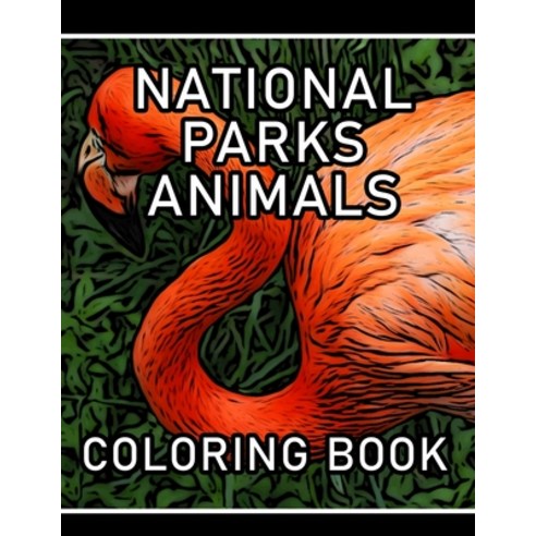 National Parks Animals Coloring Book: Realistic Outdoor Camping Coloring - Explore The Most Stunning... Paperback, Independently Published, English, 9798578515866