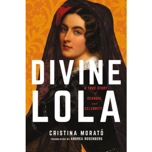 Divine Lola: A True Story of Scandal and Celebrity Hardcover, Amazon Crossing, English, 9781542025096