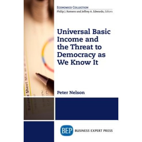 Universal Basic Income and the Threat to Democracy as We Know It Paperback, Business Expert Press, English, 9781948198646