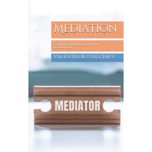 Mediation: Conflict Management and Resolution Paperback, Independently Published