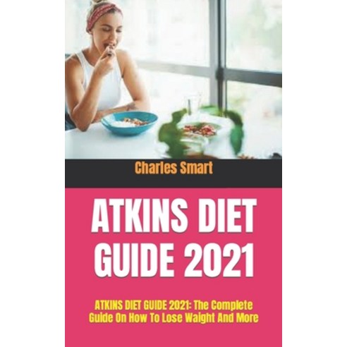 (영문도서) Atkins Diet Guide 2021: ATKINS DIET GUIDE 2021: The Complete Guide On How To Lose Waight And ... Paperback, Independently Published, English, 9798752544880
