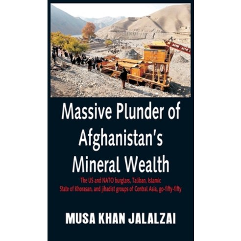 (영문도서) Massive Plunder of Afghanistan''s Mineral Wealth: The US and NATO burglars Taliban Islamic S... Hardcover, Vij Books India, English, 9789389620108