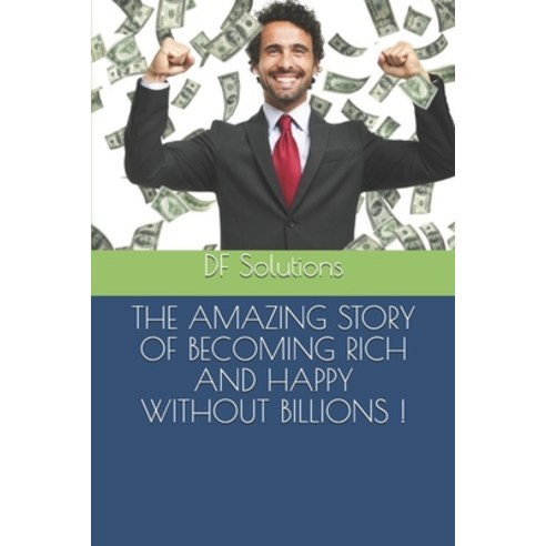 (영문도서) The Amazing Story of Becoming Rich and Happy Without Billions Paperback, Independently Published, English, 9781686512254