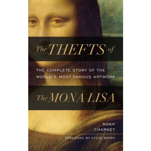 (영문도서) The Thefts of the Mona Lisa: The Complete Story of the World''s Most Famous Artwork Hardcover, Rowman & Littlefield Publis..., English, 9781538181362