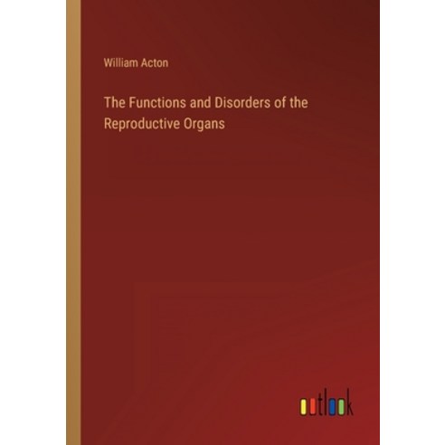 (영문도서) The Functions and Disorders of the Reproductive Organs Paperback, Outlook Verlag, English, 9783368124700