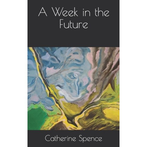 A Week in the Future Paperback, Independently Published, English, 9798706629113