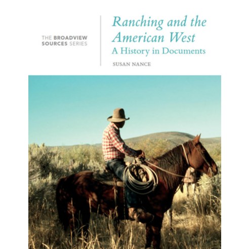 (영문도서) Ranching and the American West: A History in Documents: The Broadview Source Series Paperback, Broadview Press Inc, English, 9781554814817