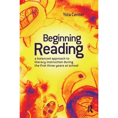 (영문도서) Beginning Reading: A Balanced Approach to Literacy Instruction in the First Three Years of Sc... Paperback, Routledge, English, 9781741146394