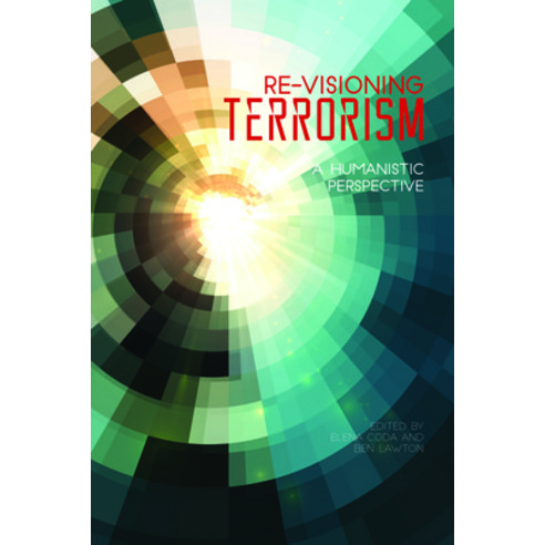 Re-Visioning Terrorism: A Humanistic Perspective Paperback, Purdue University Press